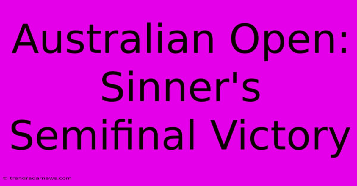 Australian Open: Sinner's Semifinal Victory