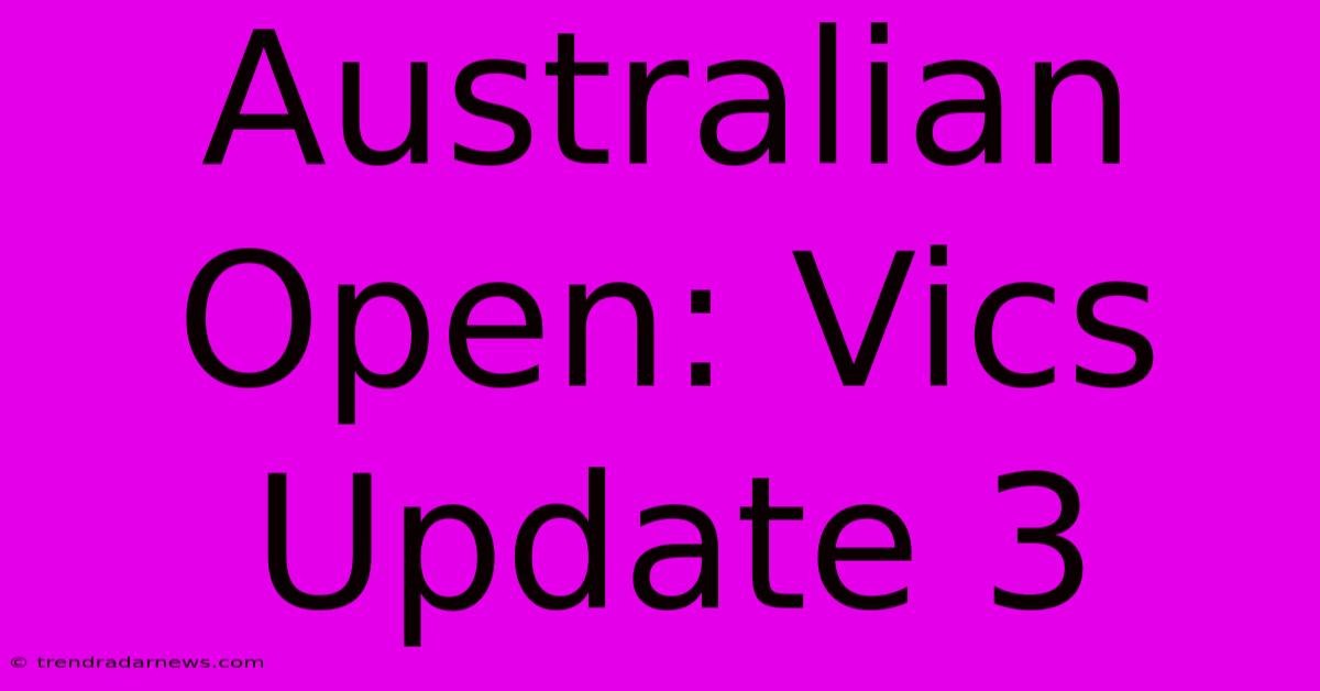 Australian Open: Vics Update 3