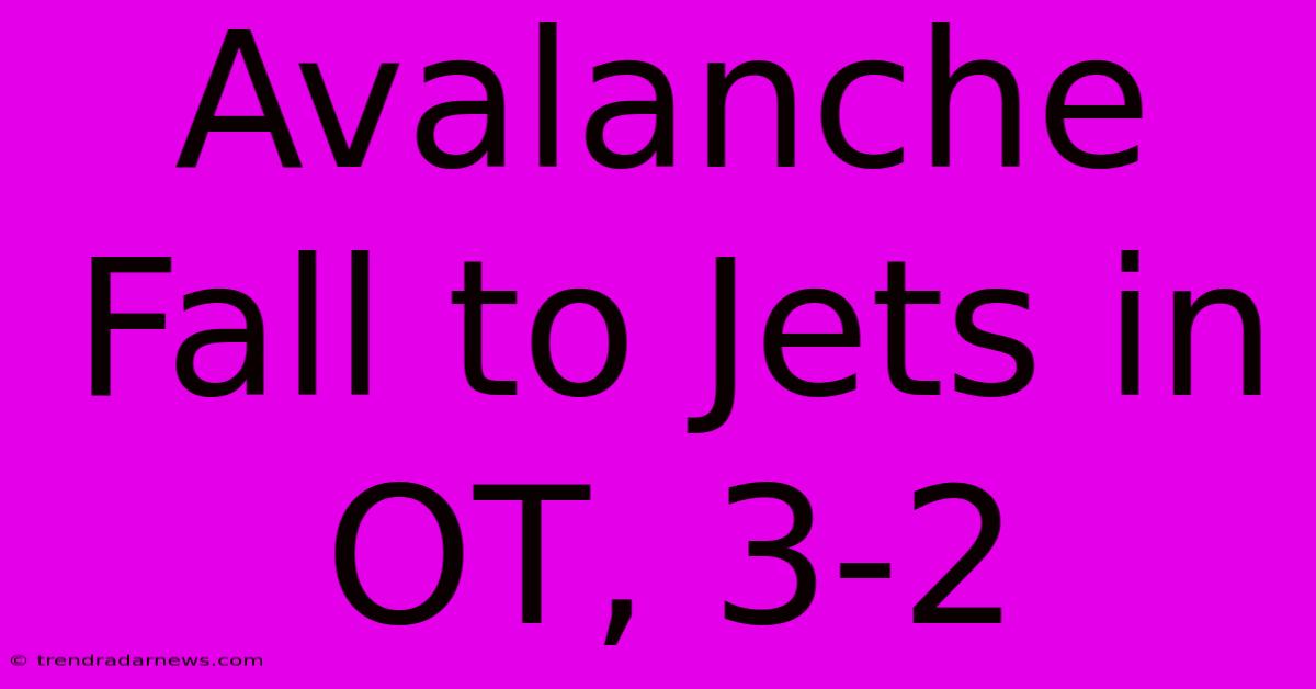 Avalanche Fall To Jets In OT, 3-2