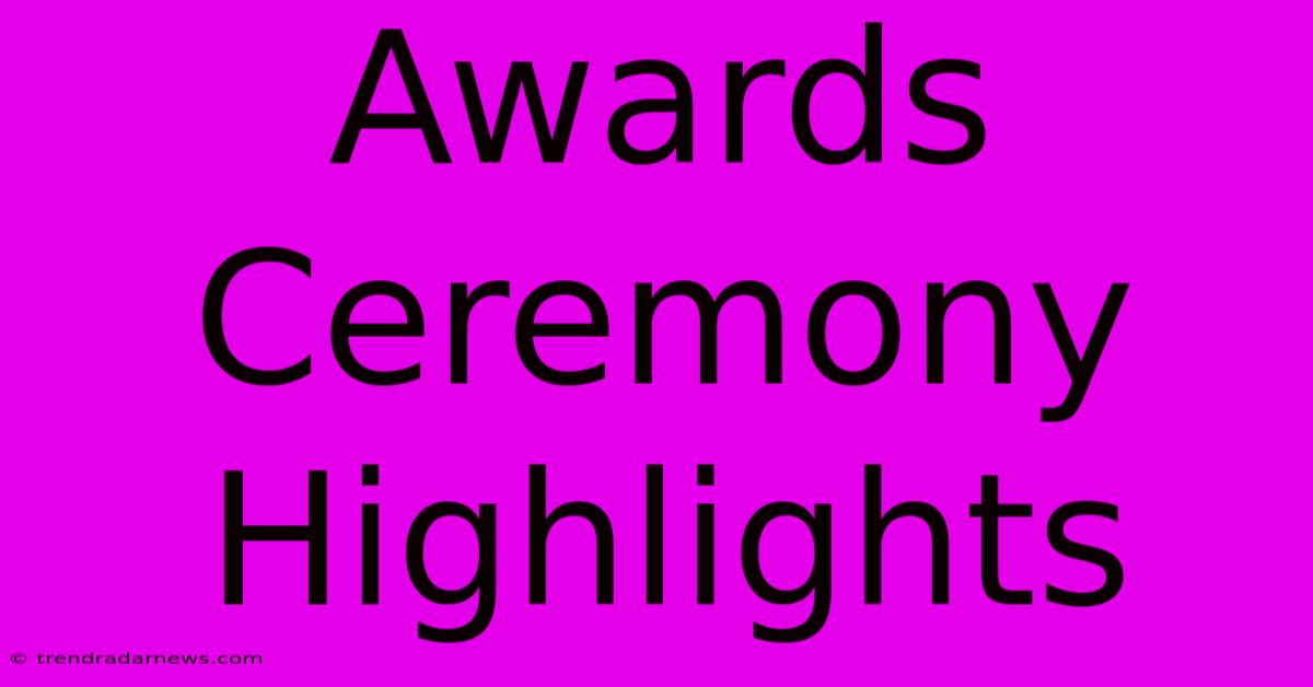 Awards Ceremony Highlights