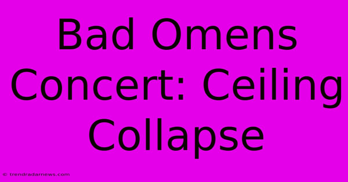 Bad Omens Concert: Ceiling Collapse