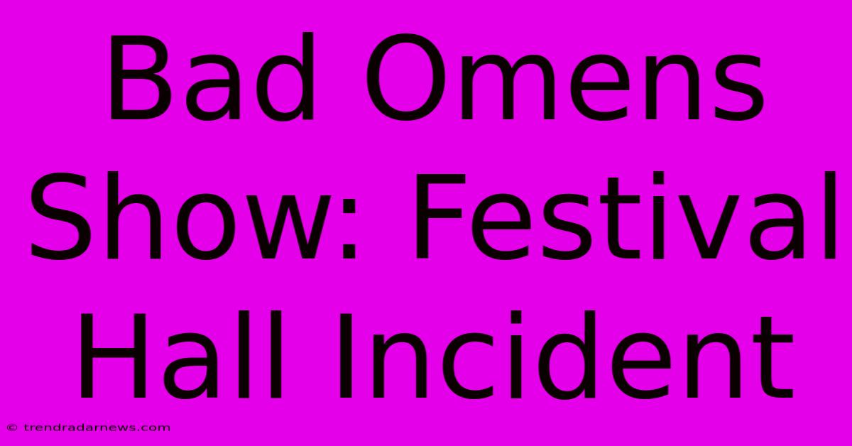 Bad Omens Show: Festival Hall Incident