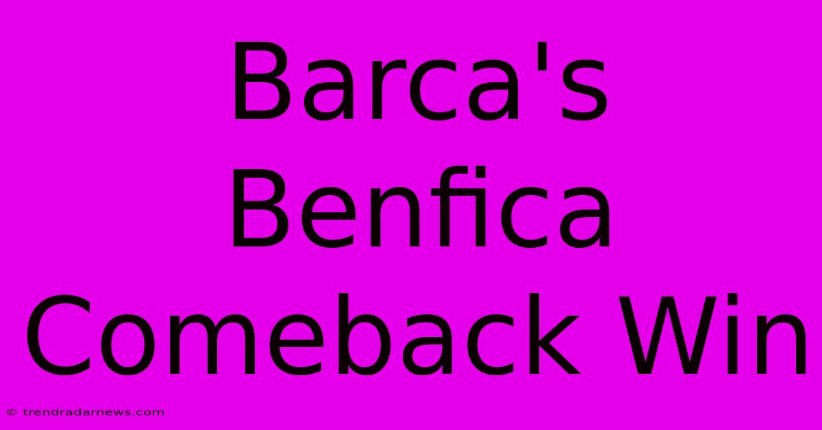 Barca's Benfica Comeback Win