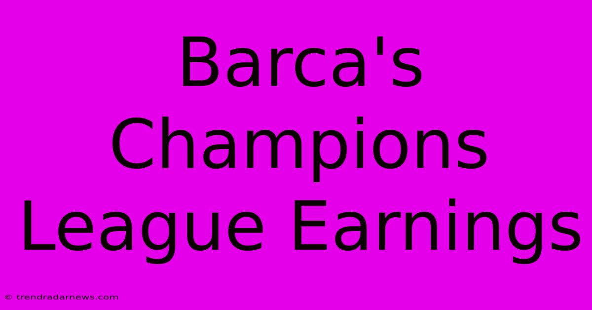 Barca's Champions League Earnings