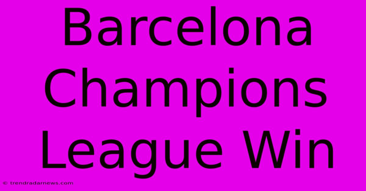 Barcelona Champions League Win