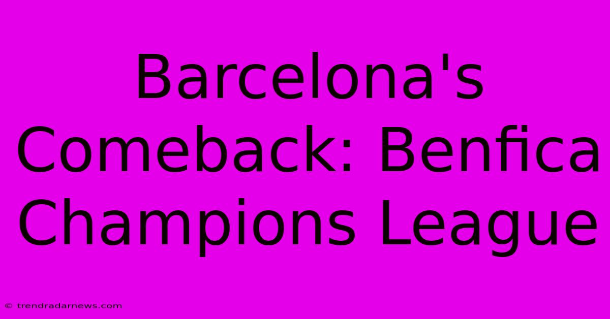 Barcelona's Comeback: Benfica Champions League