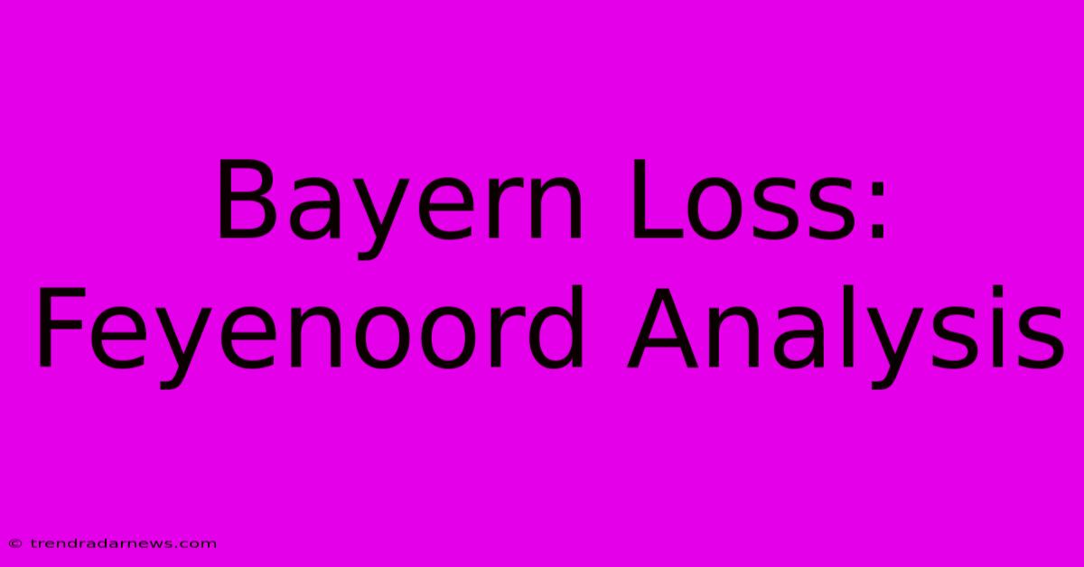 Bayern Loss: Feyenoord Analysis