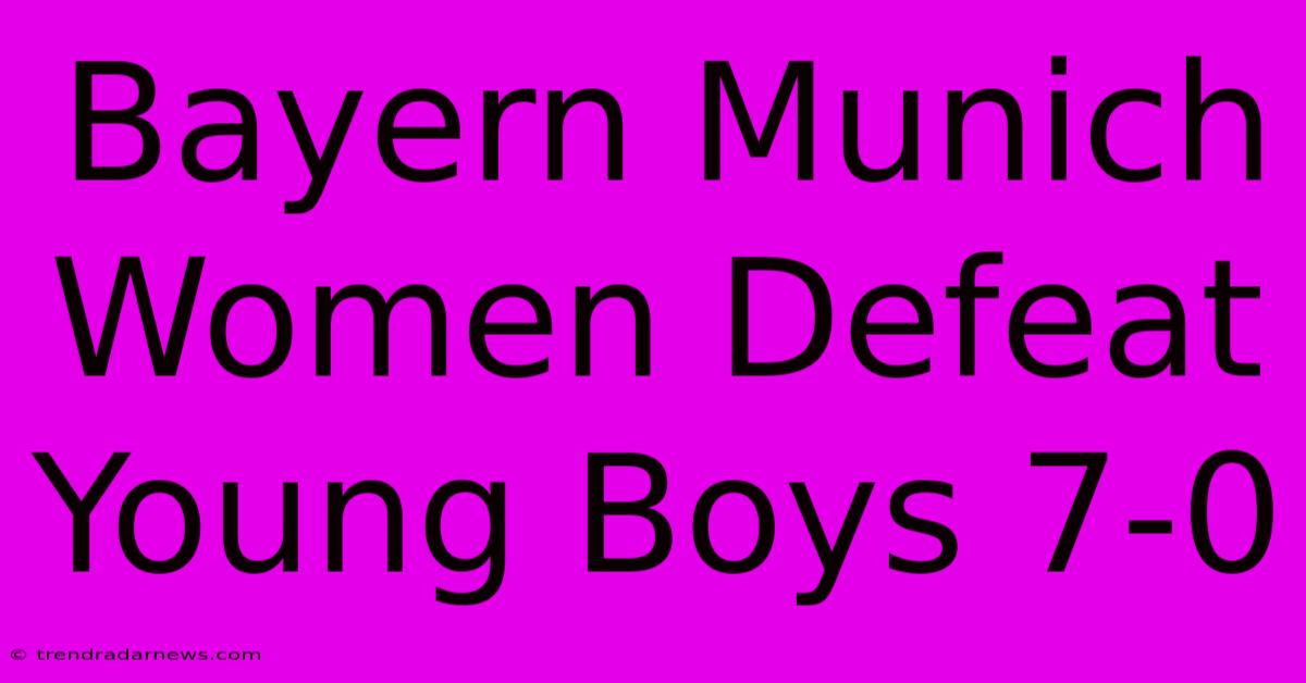 Bayern Munich Women Defeat Young Boys 7-0