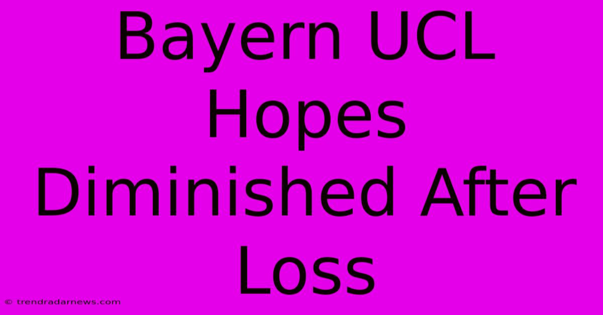 Bayern UCL Hopes Diminished After Loss