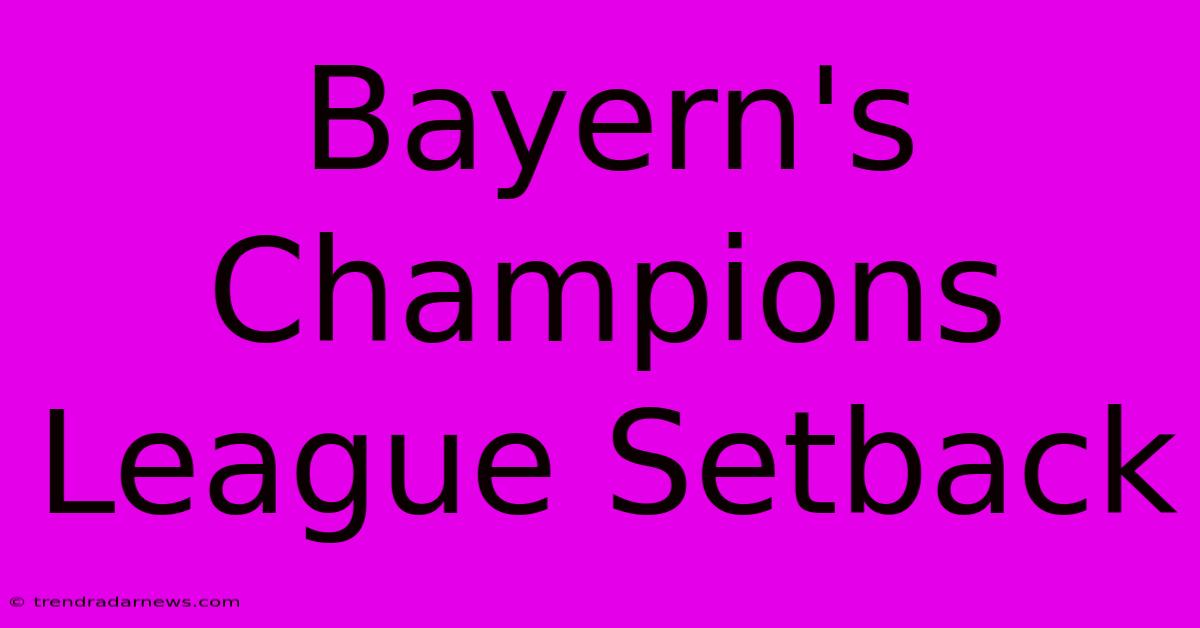 Bayern's Champions League Setback