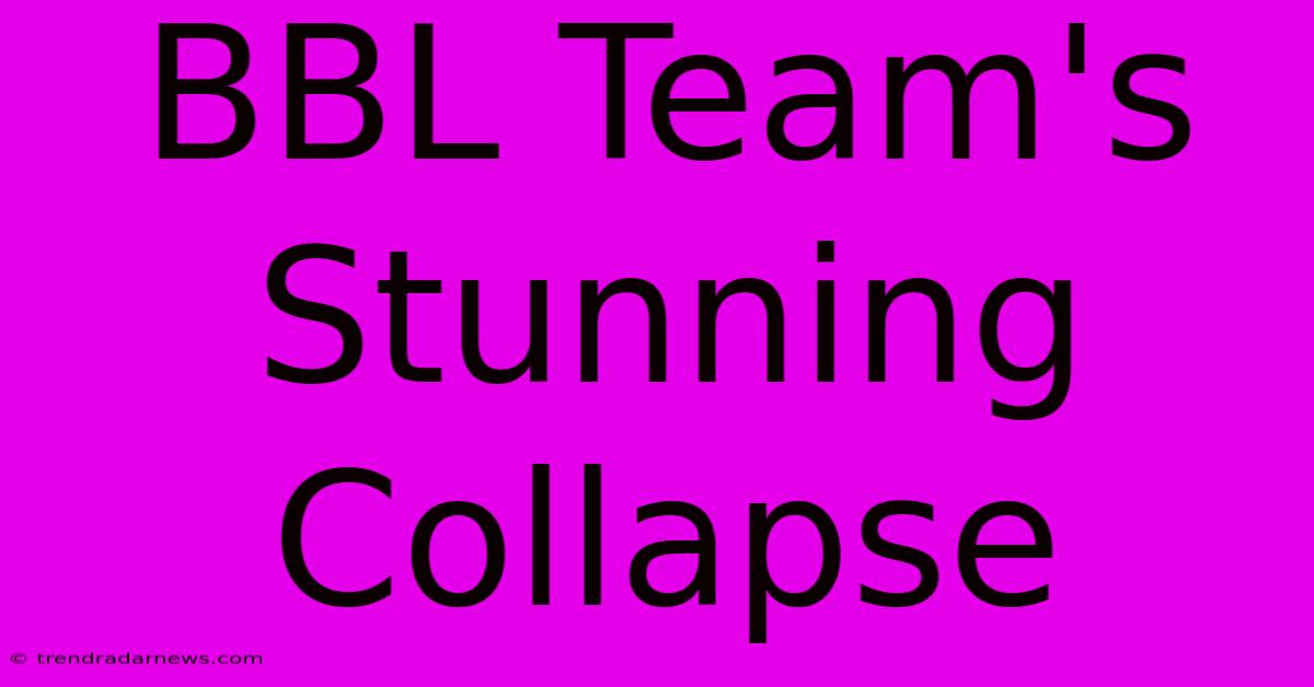 BBL Team's Stunning Collapse