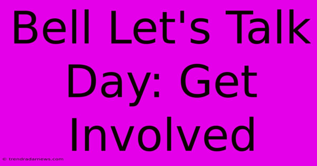 Bell Let's Talk Day: Get Involved