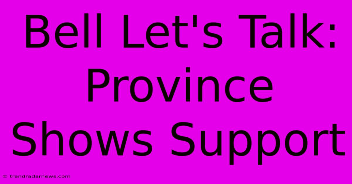 Bell Let's Talk: Province Shows Support