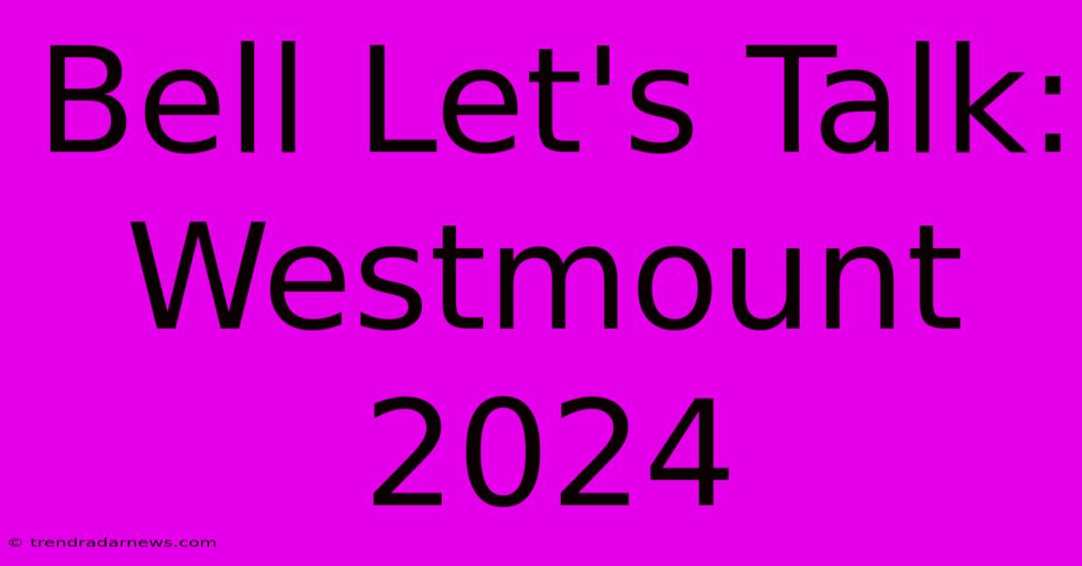 Bell Let's Talk: Westmount 2024