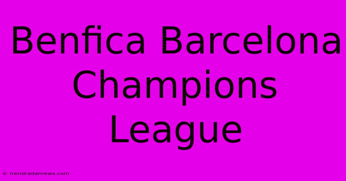 Benfica Barcelona Champions League