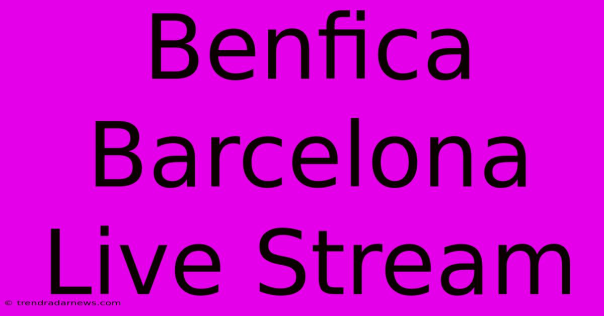 Benfica Barcelona Live Stream