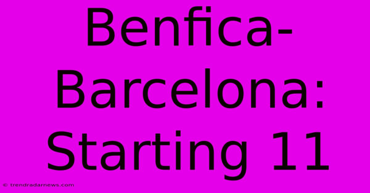 Benfica-Barcelona: Starting 11