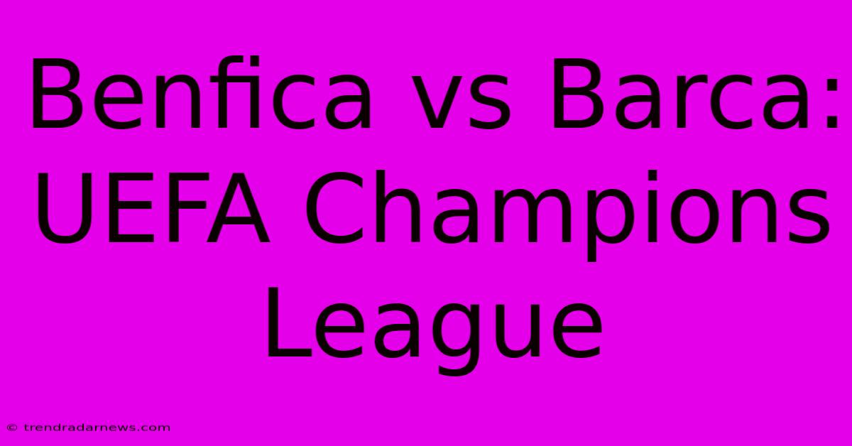 Benfica Vs Barca: UEFA Champions League