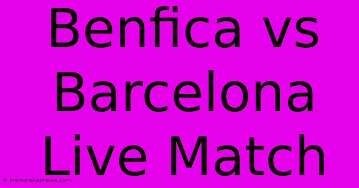 Benfica Vs Barcelona Live Match