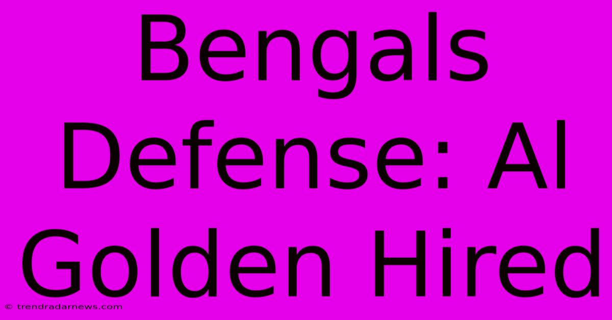 Bengals Defense: Al Golden Hired