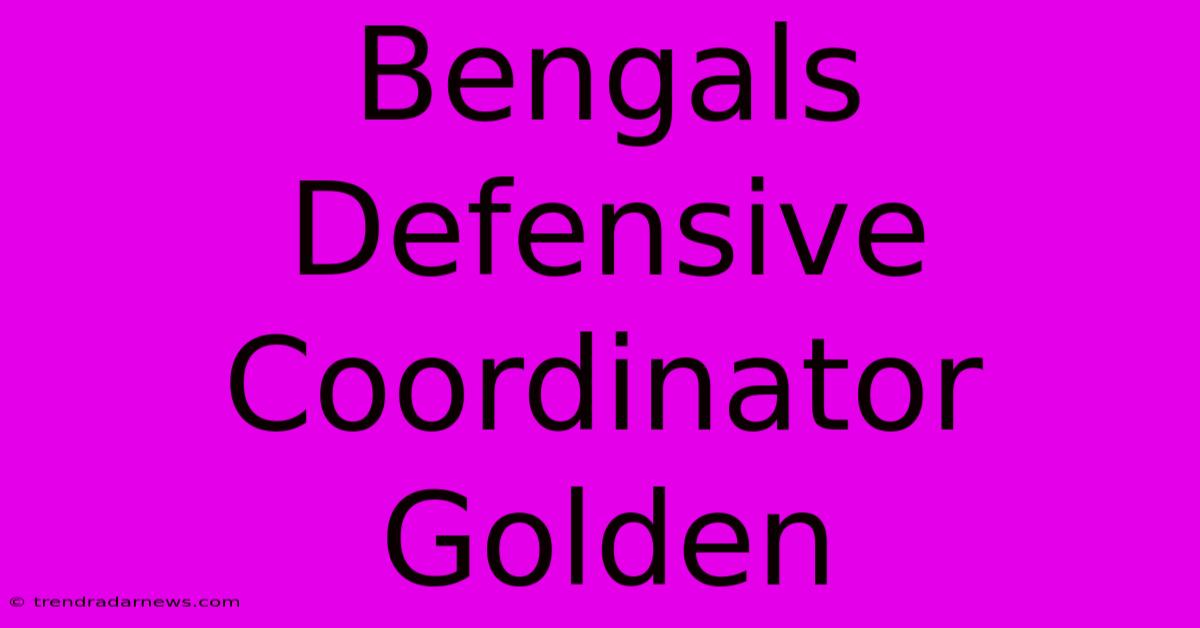 Bengals Defensive Coordinator Golden