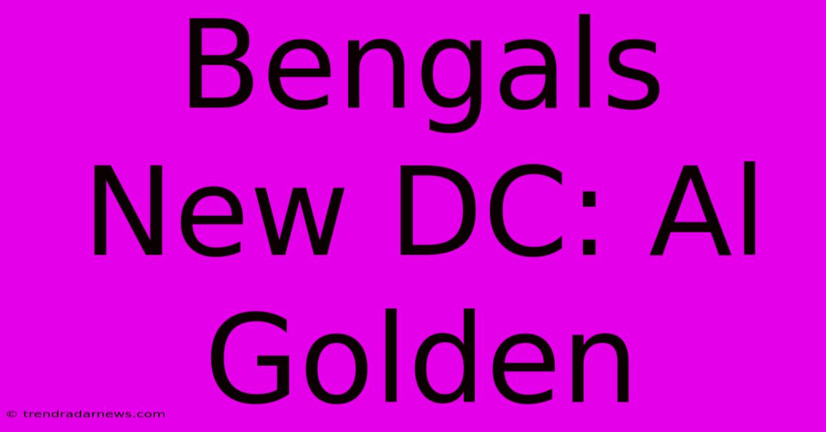 Bengals New DC: Al Golden