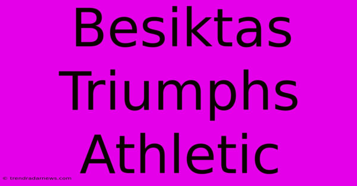 Besiktas Triumphs Athletic