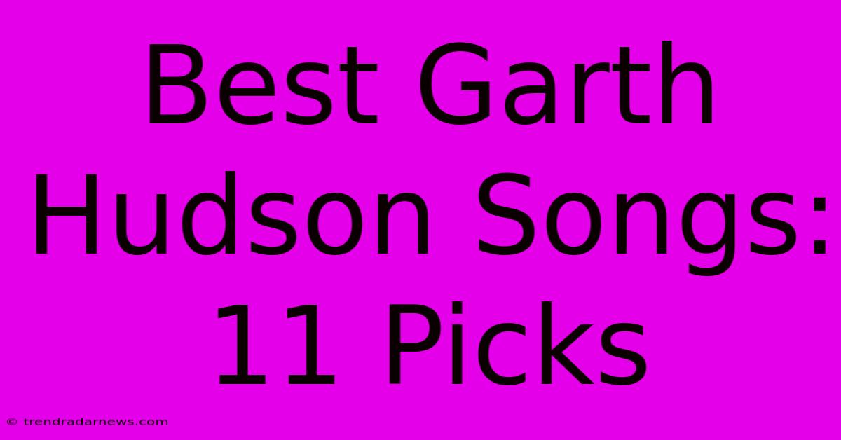 Best Garth Hudson Songs: 11 Picks