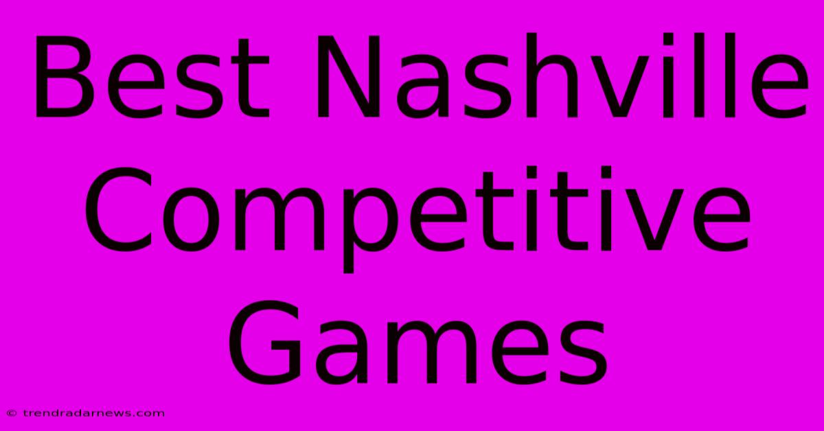 Best Nashville Competitive Games