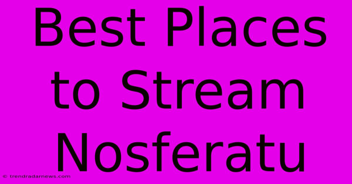 Best Places To Stream Nosferatu