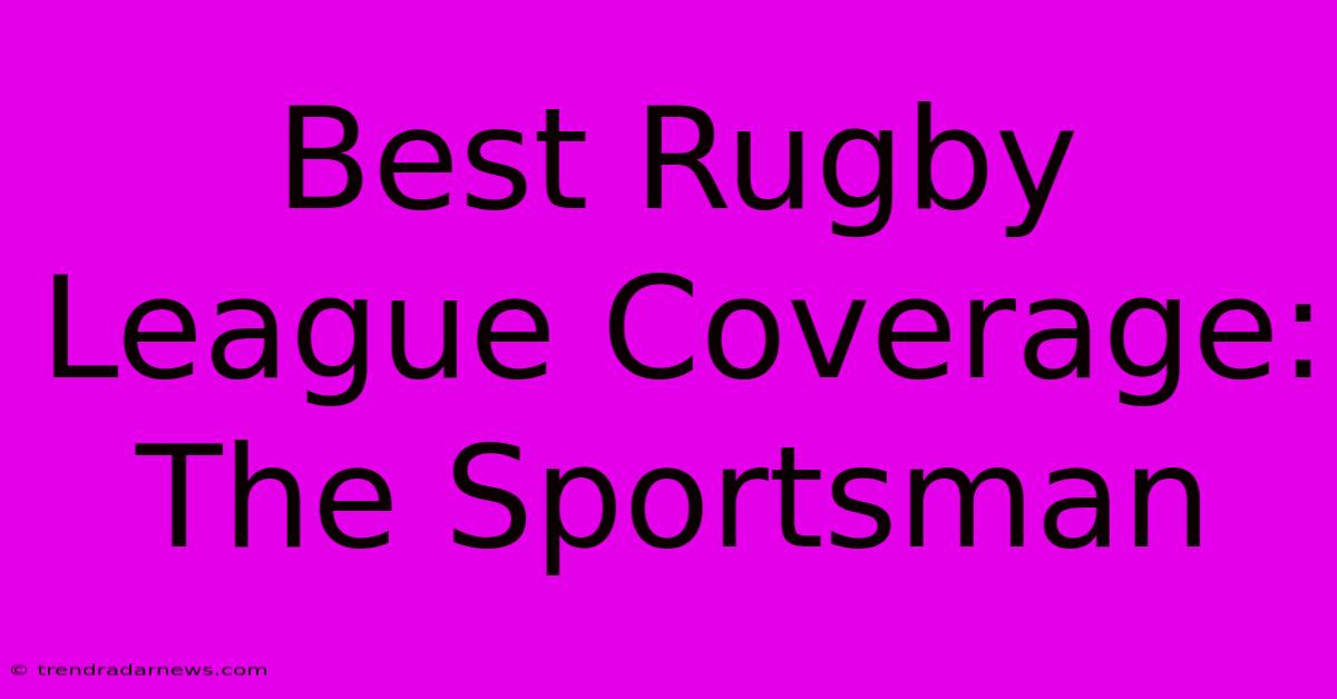 Best Rugby League Coverage: The Sportsman