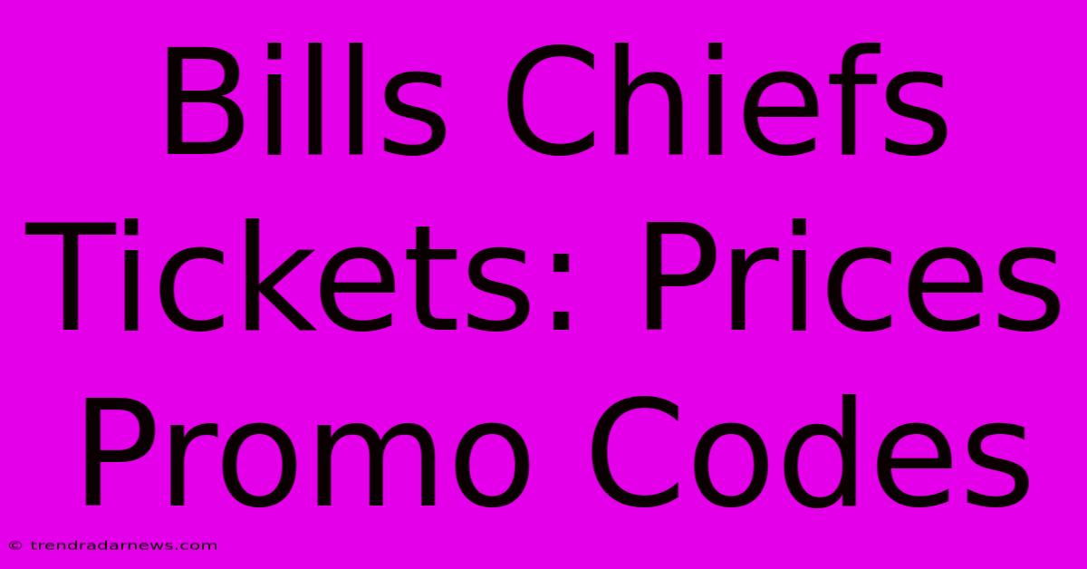 Bills Chiefs Tickets: Prices Promo Codes