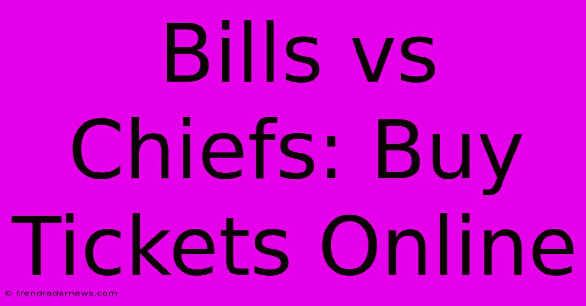 Bills Vs Chiefs: Buy Tickets Online