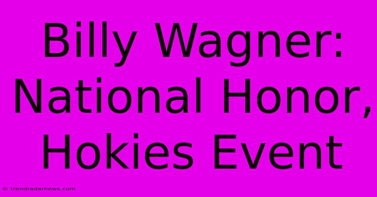 Billy Wagner: National Honor, Hokies Event