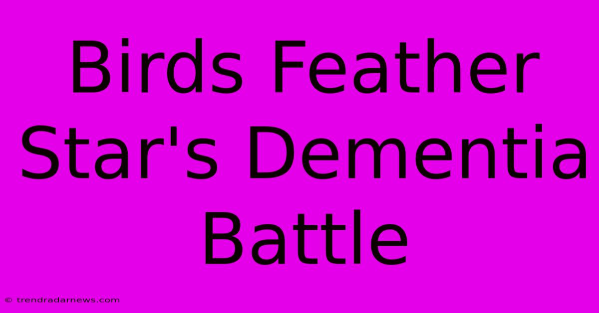 Birds Feather Star's Dementia Battle