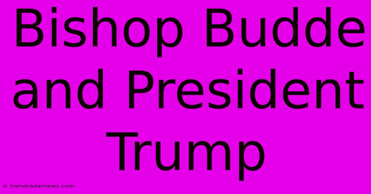 Bishop Budde And President Trump