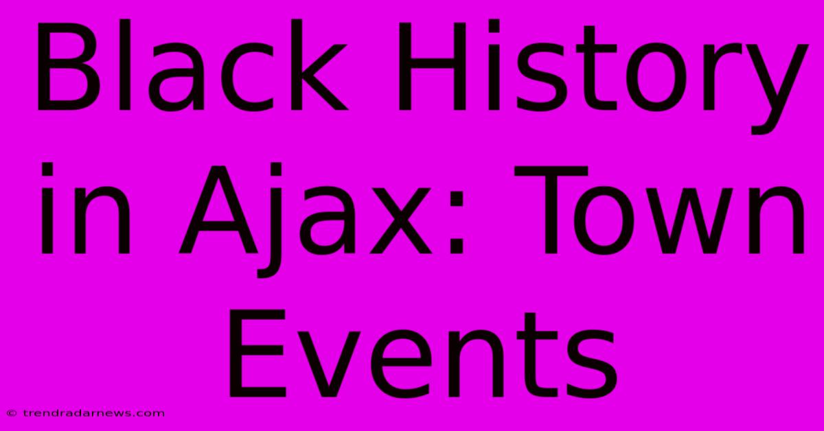 Black History In Ajax: Town Events