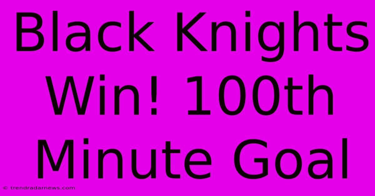 Black Knights Win! 100th Minute Goal