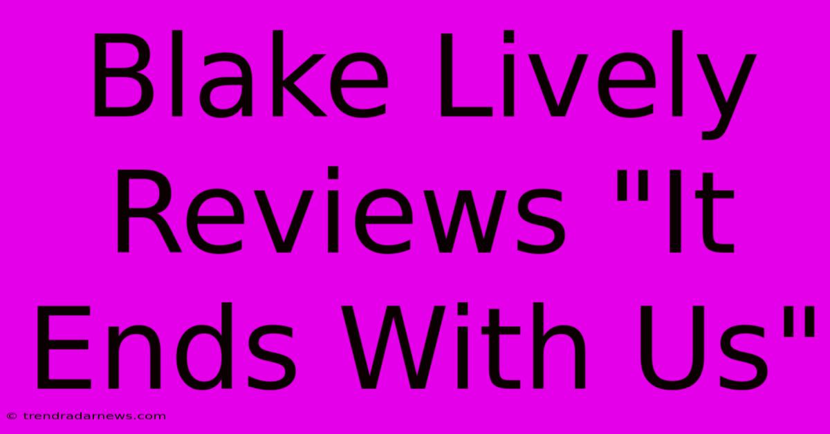 Blake Lively Reviews 