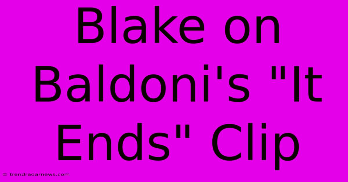 Blake On Baldoni's 