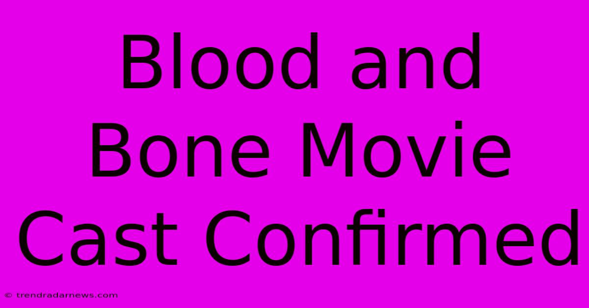 Blood And Bone Movie Cast Confirmed 