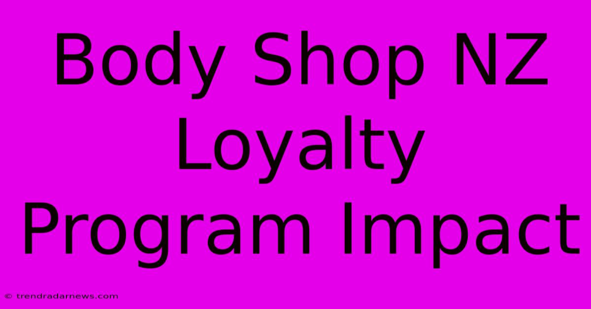 Body Shop NZ Loyalty Program Impact