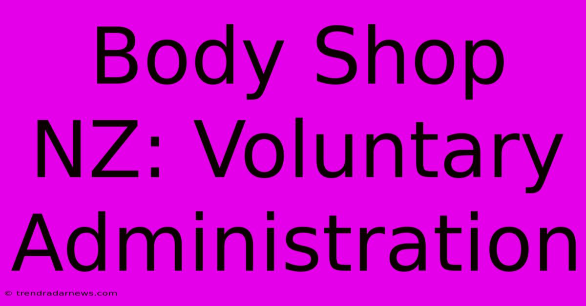 Body Shop NZ: Voluntary Administration