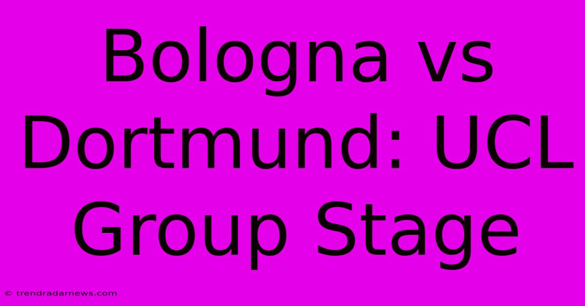 Bologna Vs Dortmund: UCL Group Stage