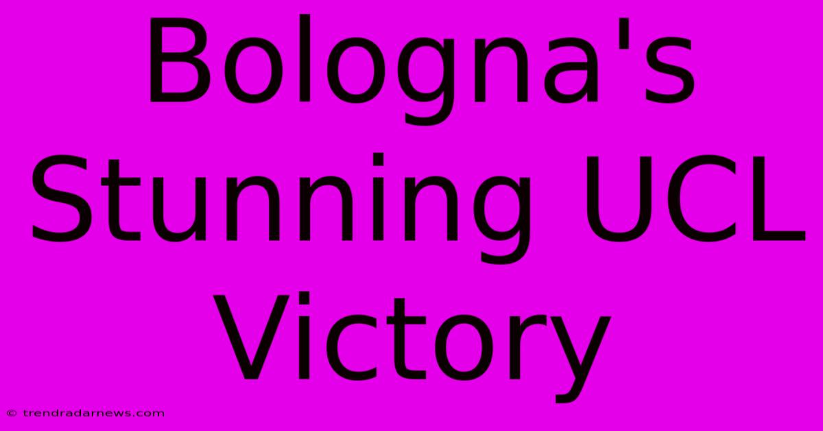 Bologna's Stunning UCL Victory