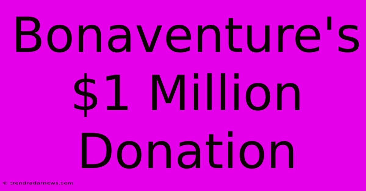 Bonaventure's $1 Million Donation