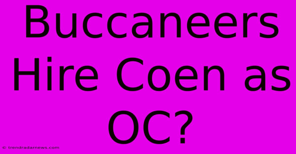 Buccaneers Hire Coen As OC?