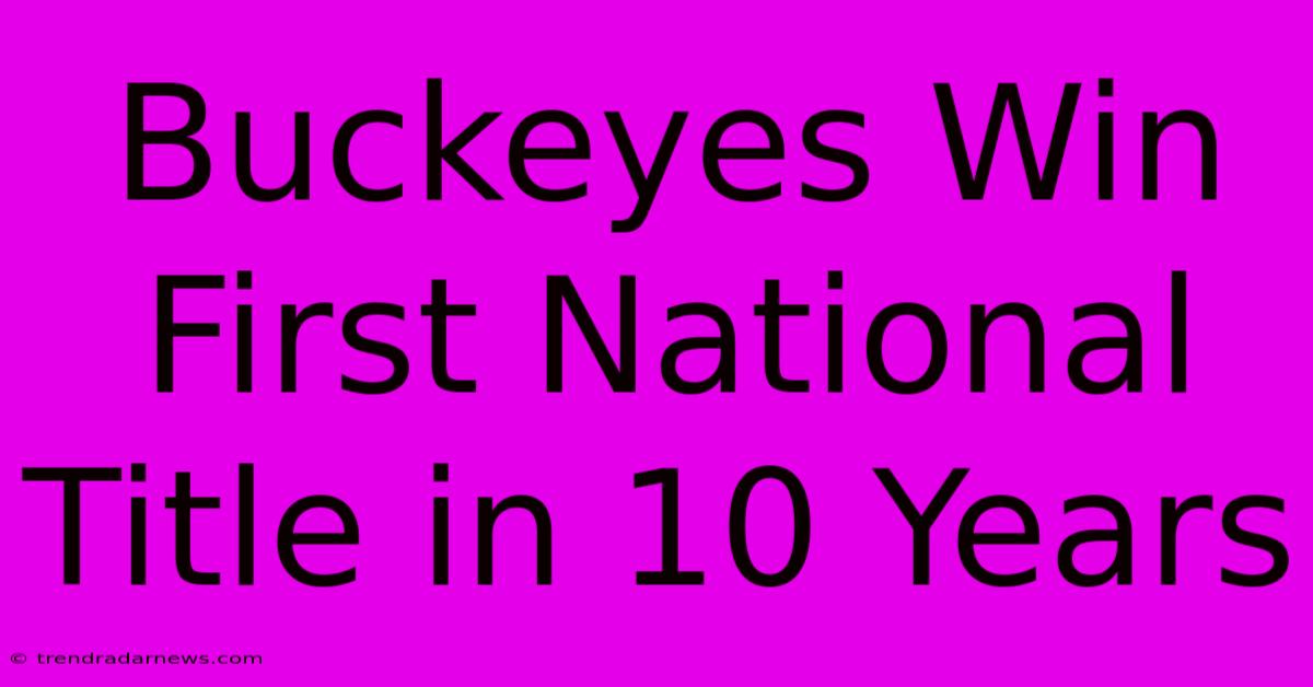 Buckeyes Win First National Title In 10 Years