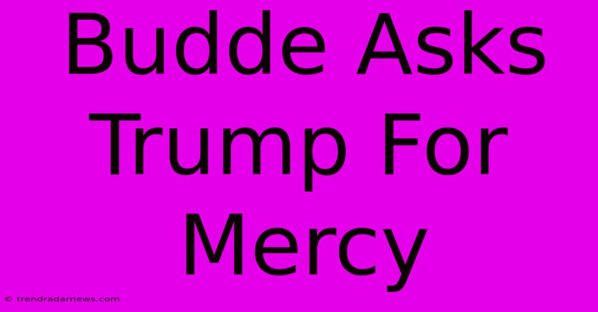 Budde Asks Trump For Mercy