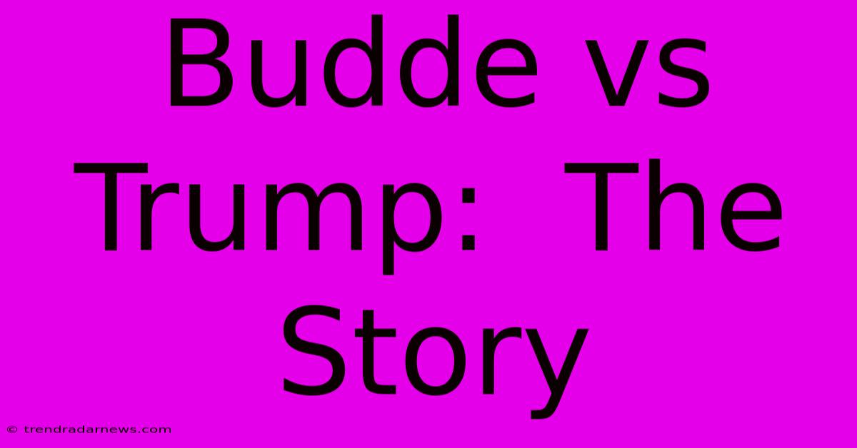 Budde Vs Trump:  The Story